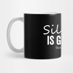 Silence is golden, duct tape is Silver Mug